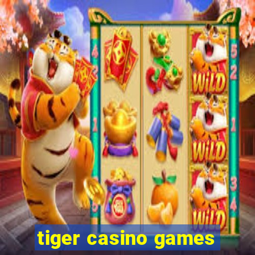 tiger casino games