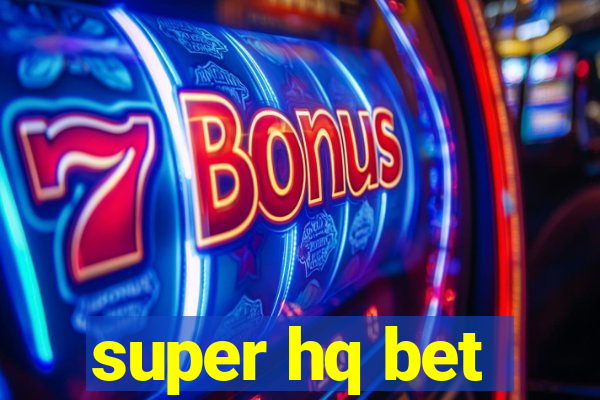 super hq bet