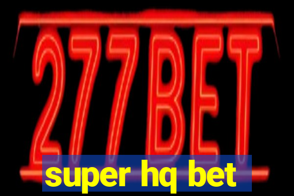 super hq bet