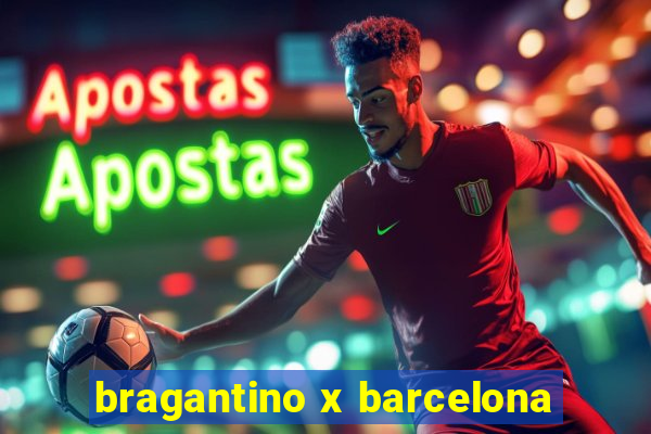 bragantino x barcelona