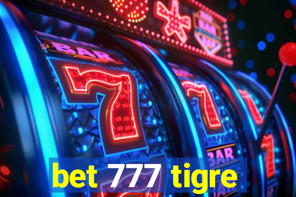 bet 777 tigre