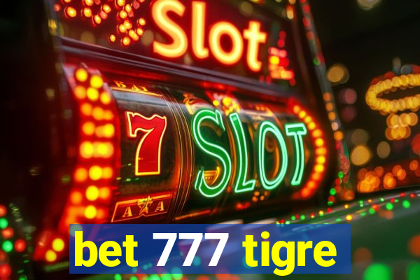 bet 777 tigre