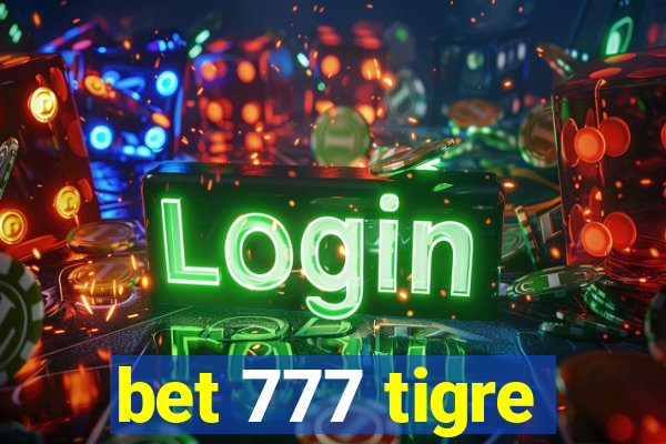 bet 777 tigre