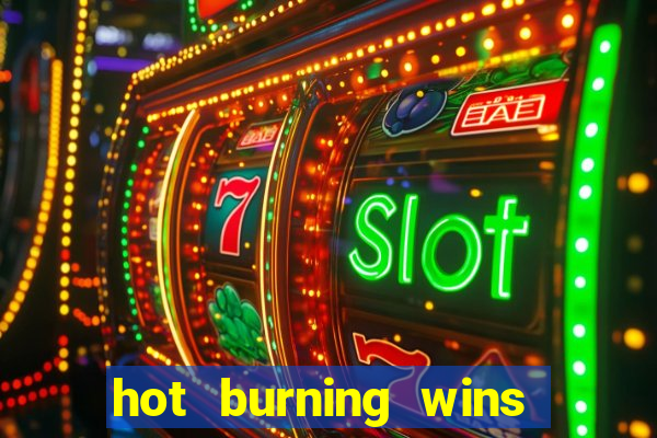 hot burning wins slot free play