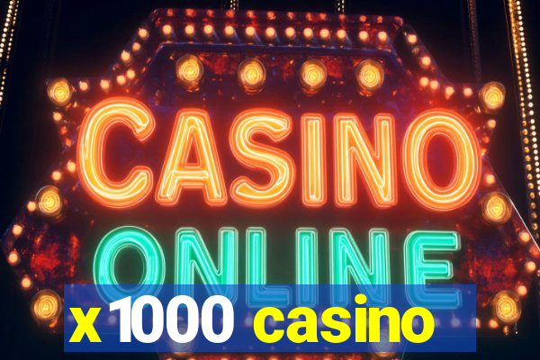 x1000 casino