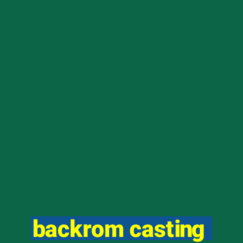 backrom casting