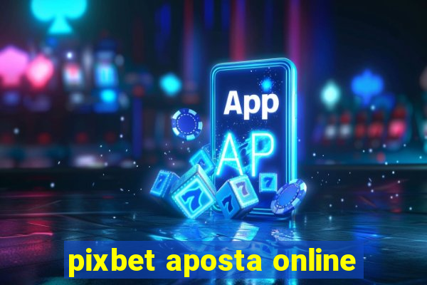 pixbet aposta online