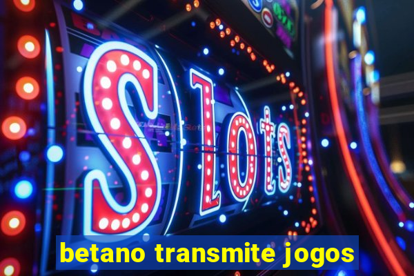 betano transmite jogos