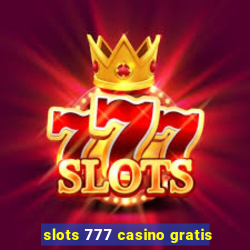 slots 777 casino gratis