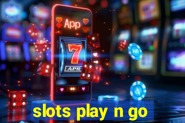 slots play n go