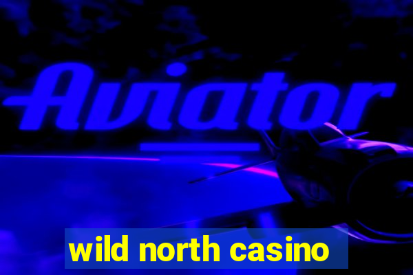 wild north casino