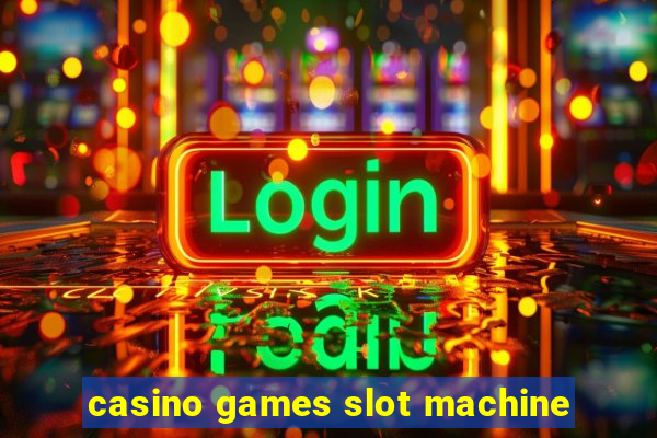 casino games slot machine