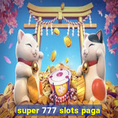 super 777 slots paga