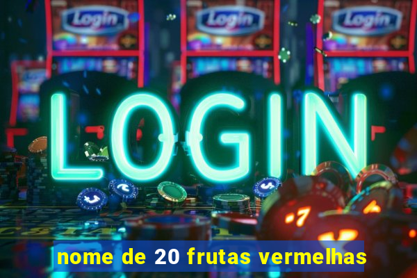 nome de 20 frutas vermelhas