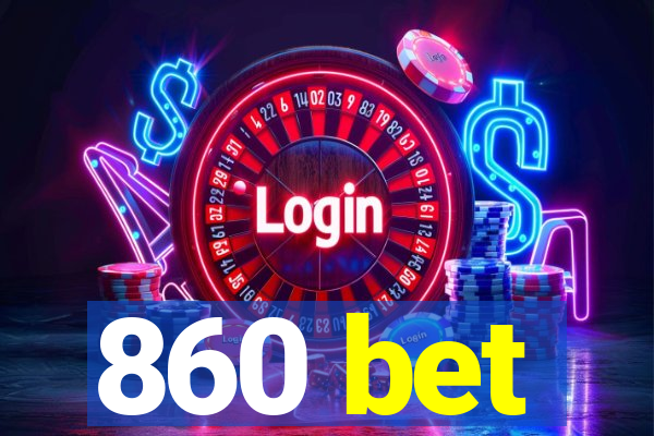 860 bet