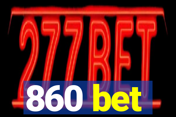 860 bet