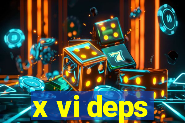 x vi deps