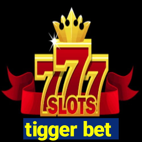 tigger bet