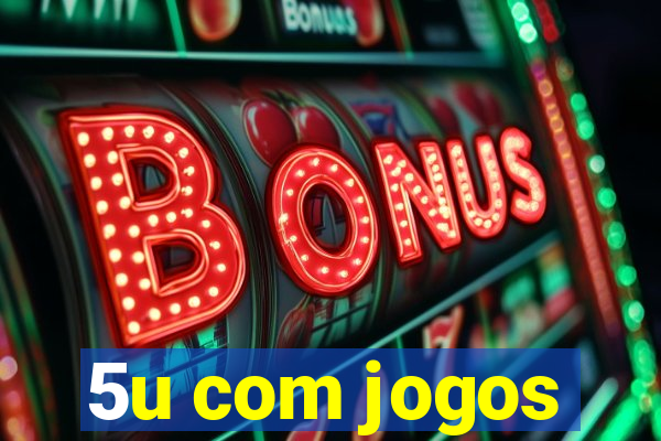 5u com jogos