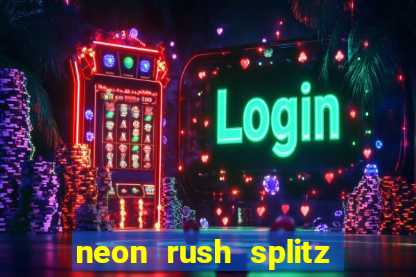 neon rush splitz slot free play