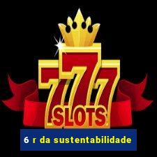 6 r da sustentabilidade