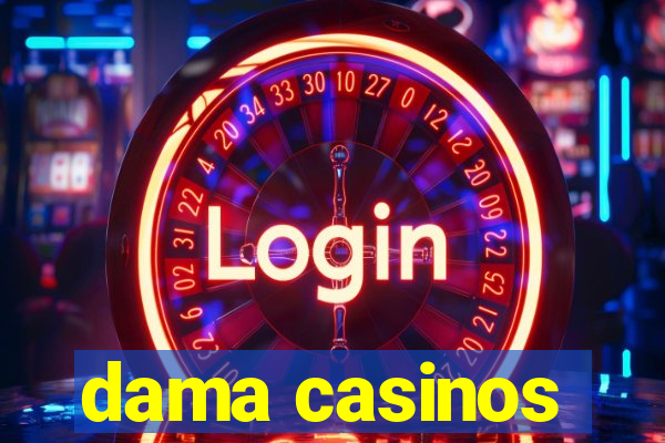 dama casinos