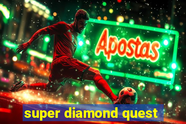 super diamond quest