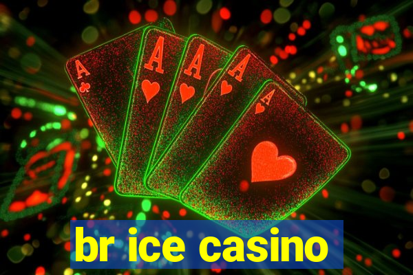 br ice casino