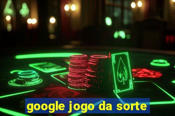 google jogo da sorte