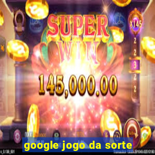 google jogo da sorte