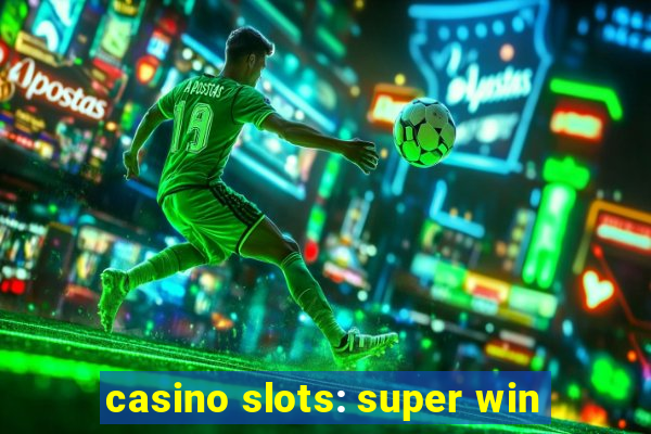 casino slots: super win