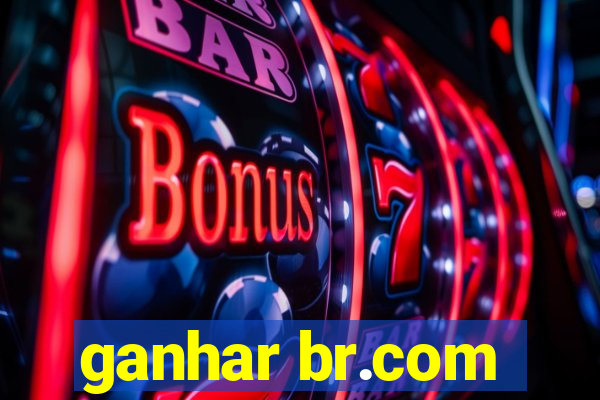 ganhar br.com