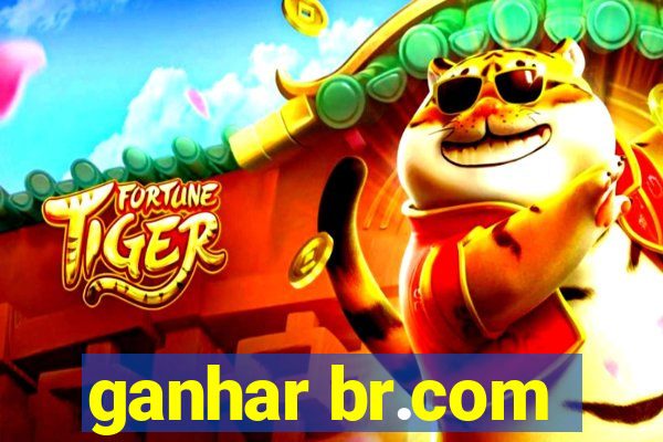 ganhar br.com