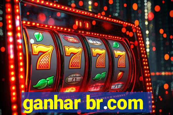 ganhar br.com