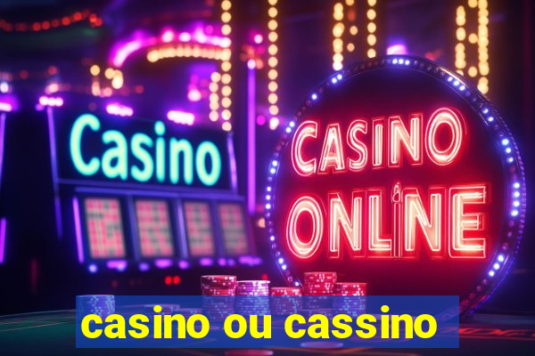 casino ou cassino