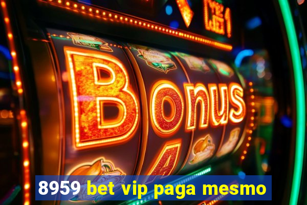 8959 bet vip paga mesmo