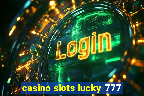 casino slots lucky 777