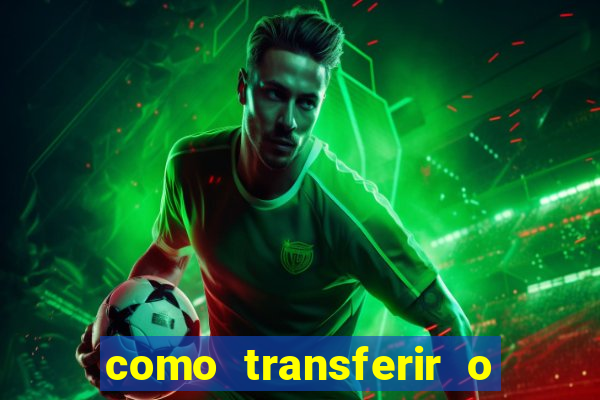 como transferir o dinheiro do fortune tiger