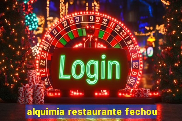 alquimia restaurante fechou