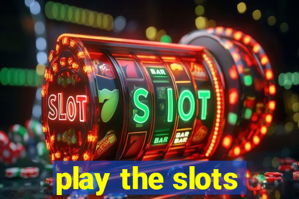 play the slots