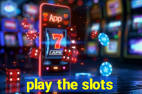 play the slots