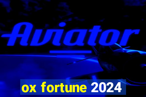 ox fortune 2024