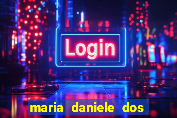 maria daniele dos santos dutra