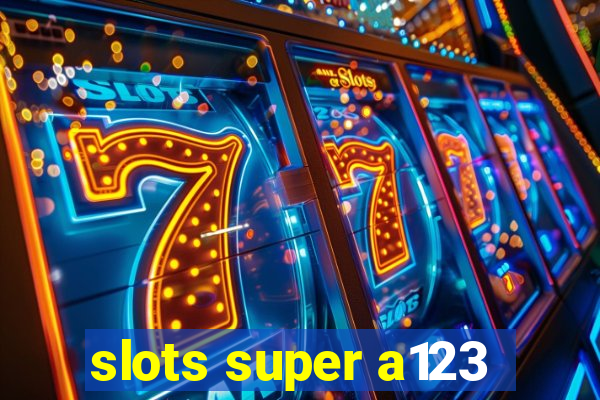 slots super a123