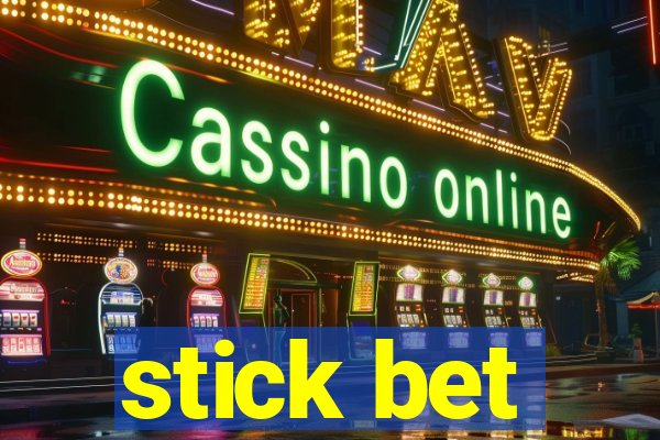 stick bet