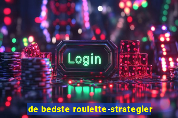 de bedste roulette-strategier