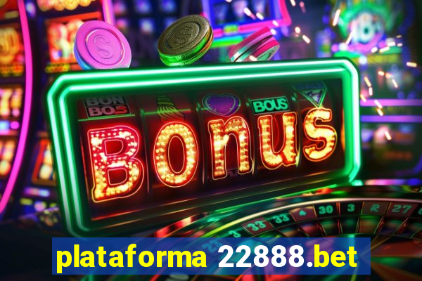 plataforma 22888.bet