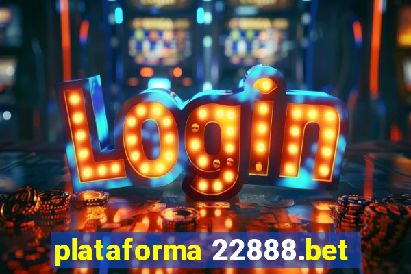 plataforma 22888.bet