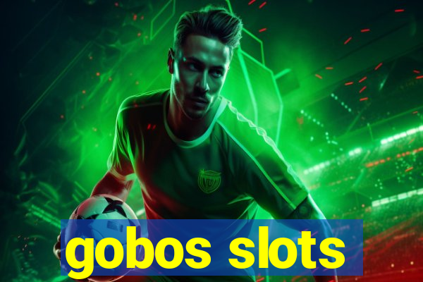 gobos slots