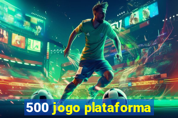 500 jogo plataforma